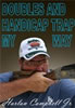 Harlan Campbell Jr�s. Doubles and Handicap Trap MY Way DVD
