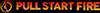 Pull Start Fire