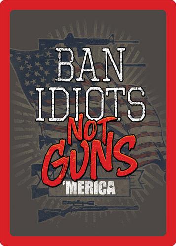 Rivers Edge Products Ban Idiots Not Guns Tin Sign