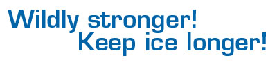 Wildly stronger! Keep ice longer!